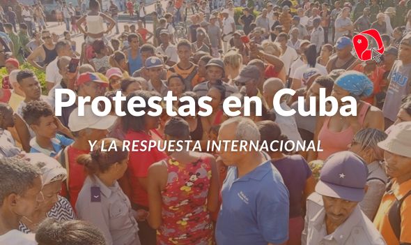 Protestas en Cuba y la Respuesta Internacional