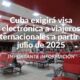Cuba exigirá visa electrónica a viajeros internacionales a partir de julio de 2025